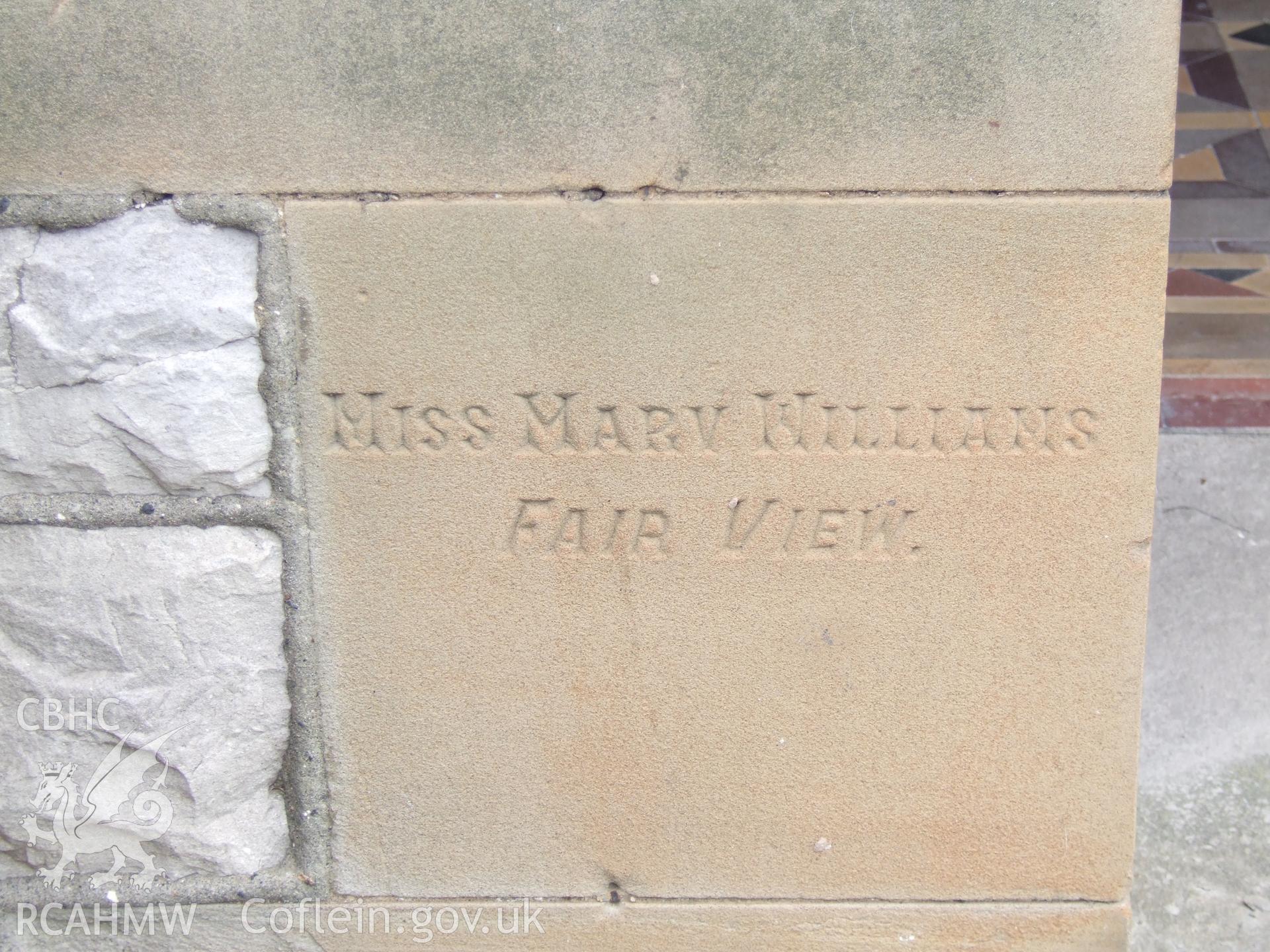 Miss Mary Williams, Fair View, foundation stone left of doors.