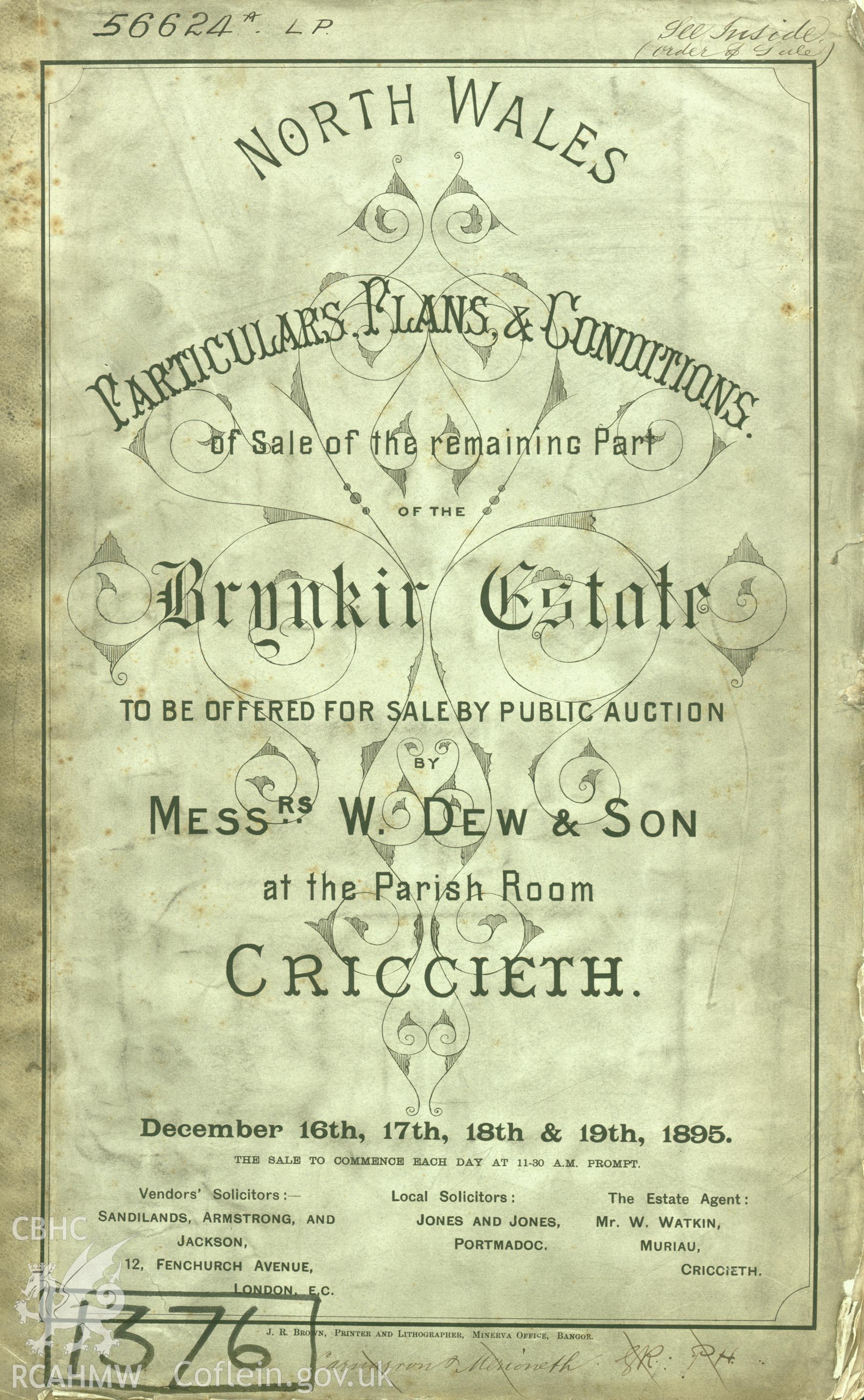 Annotated estate sales particulars for the remaining part of the Brynkir estate, date of sale December 1895, auctioneer, Wm Dew & Son, newspaper account of the results of the sale.  Particulars include the following buildings; Eithinog Ganol, house and outbuildings;Cae Efa Lwyd Fawr, house and outbuildings; Bryn Hwylfa Cottages; Eithinog Uchaf, house and outbuildings; Garreg Wen Isaf, house and two cottages; houses in Station Road, Snowdon Street, Water Street, Baptist Street, High Street, Penygoes; Commercial Hotel, Penygoes; Stag's Head Inn, Penygoes; Red Lion Inn, Penygoes; buildings in High Street, Carnarvon Road, Llwyndu Road, Talsarn Road, Prince Llewellyn Terrace, Brynkir Terrace, Wateer Street, Tredafydd; Cefnfaes y Llyn Cottages; Glan y Gors, house; Besifan, house Tynywerglodd; cottages at Tynywerglodd; Penrallt, house and outbuildings; Llwyndu Bach, house and outbuildings; Llwyn Onn, house; Plas yn Penrhyn Mansion, house and outbuildings; Bron Madog, house; Tyn y Coed, house and outbuildings; Llwyn Celyn, house and outbuildings; Plas yn Penrhyn Lodge; Old Gate House; Bodhyfryd, house and outbuildings; Beudy Gwyn, house and outbuildings; Brynderwen, house; houses and cottages at Bryntirion; Bwlch Glas, cottage and outbuildings; cottages at Beudy Gwyn; houses, cottages and public house at Ty Mawr, Penmorfa; Efail Cottages;  cottage at Wern Ddwyryd; house at Llwyn Derw; house at Tanrhiw; house at Pen y Garnedd; Pensarn Cottages; Felin Ucha, mill and mill house; Plas Nogrwydd, house and outbuildings; Dolgwn Uchaf, house and outbuildings; houses at Dolgwn; Hendre Bach, house and outbuildings; Rhwng y Ddwy Afon, house and outbuildings; Tyddyn mawr, house and outbuildings; Cwm Trsgl or Cwm Trwsgwl, house, outbuildings, quarry buildings, engine house and tramways; Blaen y Pennant Farm, house, outbuildings, tramway, Ddol y Ty and outbuildings; Gilfach, house and outbuildings; Llystyn Gwyn, house and outbuildings; Brynkir Arms Inn, public house and outbuildings; and houses in Brynkir Terrace.