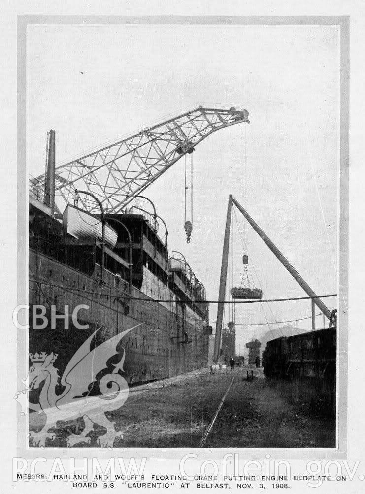 'Messrs. Harland and Wolfff's floating crane putting engine bedplate on board S.S. "Laurentic" at Belfast, 3/11/1908.' Included amongst material relating to desk based assessment of the MV King Edgar historic wreck site, conducted by Archaeology Wales, 2017.
